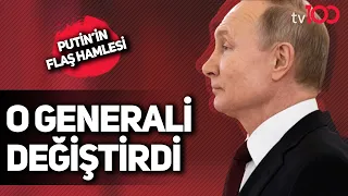 Putin Ukrayna'ya yönelik saldırıları yöneten Generali değiştirdi!