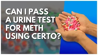 Can I Pass A Urine Test For Meth Using Certo?