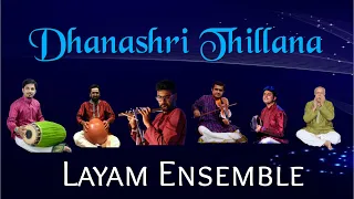 Dhanashri  Thillana - Swathi Thirunal - Aadi Thala  - Layam Ensemble