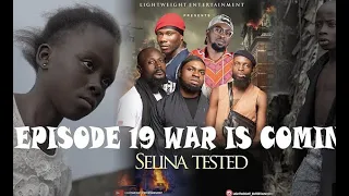 SELINA TESTED (Episode 19 war is coming full) Lightweight Entertainment