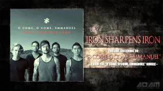 Iron Sharpens Iron - O Come, O Come, Emmanuel (2012)