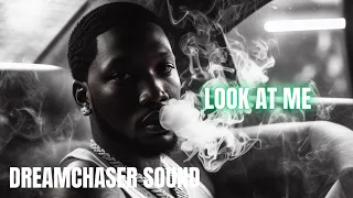 DREAMCHASERS SOUND, Meek Mill - Look At Me | 2024