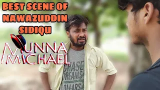 Best scene of Nawazuddin siddiqui and Tiger shroff || Munna Michael