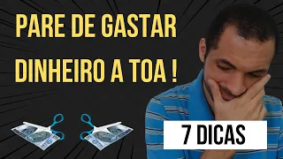 Como parar de gastar dinheiro a toa? [7 DICAS]