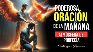 Atmósfera de profecía 🔥 Oración de la mañana  Kissingers Araque Viernes 26 de abril