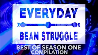 Everyday Beam Struggle - Best of Season One (Compilation)