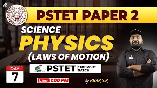 PSTET SCIENCE Preparation 2024 | PSTET Paper 2 Physics | Day-7 | By Brar Sir | Punjab PSTET 2024