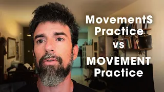 MovementS Practice vs MOVEMENT Practice