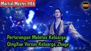 Martial Master 986 ‼️Pertarungan Meletus Kelurga QingXue Versus Keluarga Zhuge