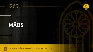 Novo Hinário Adventista • Hino 263 • Mãos • (Lyrics)