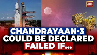 Chandrayaan-3 Mission Could Be Declared Failed If...