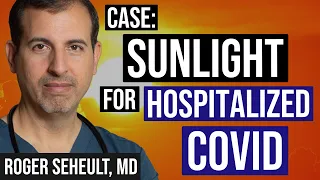 Case Study: Sunlight Treatment for Hospitalized COVID Patient - Outcome and Implications