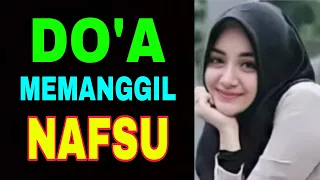 Do'a Memanggil Nafsu Dari Ayat Al-Qur'an - Bisa Untuk Apa Saja