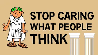 Stop Caring What People Think | The Stoic Way