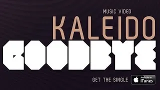 KALEIDO - Goodbye (Official Video)