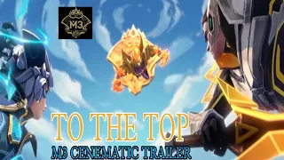 TO THE TOP | M3 Cinematic Trailer | Music Video | Mobile Legends: Bang Bang | Edited Version