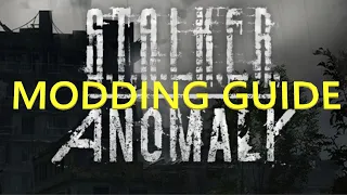 How To! STALKER Anomaly Modding Guide (UPDATED 2022)