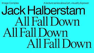 Jack Halberstam, All Fall Down: Post-Industrial Demolition Projects and the Aesthetic of Collapse