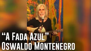 "A Fada Azul", de Oswaldo Montenegro. Música de seu premiado filme "A Chave do Vale Encantado"