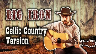 Big Iron - Ian Fontova Celtic Country Version (Patreon Reward)