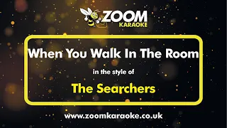The Searchers - When You Walk In The Room - Karaoke Version from Zoom Karaoke