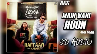 Main Wahi Hoon - 3D & 8D Audio Surround RAFTAAR feat. KARMA | The School Song