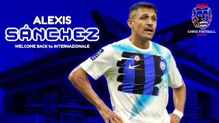 Alexis Sánchez - WELCOME BACK to INTERNAZIONALE |HD