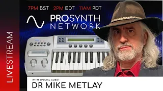 Pro Synth Network LIVE! - Episode 129 with Special Guest, Dr. Mike Metlay!