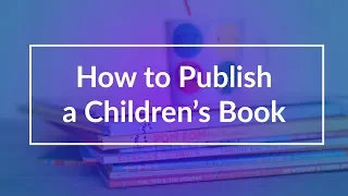 How To Publish a Children's Book