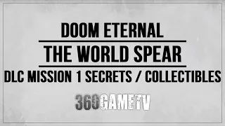 Doom Eternal The World Spear - The Ancient Gods Part 2 DLC Mission 1 Secrets / Collectibles Guide