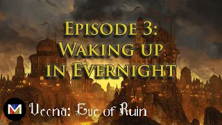 E3 | Waking up in Evernight | Vecna: Eve of Ruin