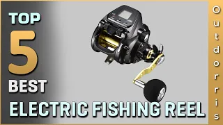 Top 5 Best Electric Fishing Reels Review in 2023 | Will Surprise You!
