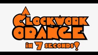 A Clockwork Orange (IN 7 SECONDS) Movie Summary