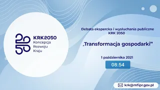 Koncepcja rozwoju Kraju 2050 - debata ekspercka i wysłuchania publiczne "Transformacja gospodarki"