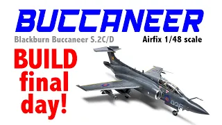 BUCCANEER Airfix 2022 brand new tooling 1/48 scale - build day five - final assembly! - HD1080p