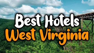 Best Hotels In West Virginia - For Families, Couples, Work Trips, Luxury & Budget