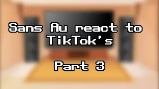 Sans Au react to TikTok's |Part 3|