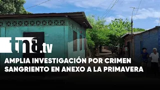 ¿Por qué lo mataron? Investigan crimen en Anexo a La Primavera, Managua