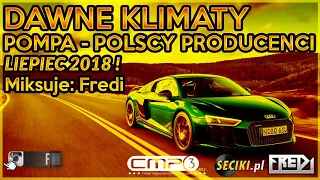 🔥🙏Fredi - DAWNE KLIMATY - POMPA - POLSCY PRODUCENCI - LIPIEC 2018 ❗🔥🙏