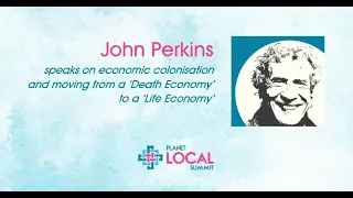 John Perkins – Transforming the 'Death Economy' of US and Chinese Empire