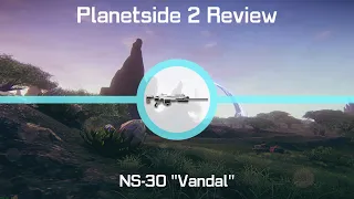 PlanetSide 2's NS-30 Vandal: Zero Competition