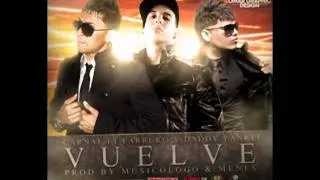 Vuelve - Carnal Ft Farruko Y Daddy Yankee (Prod By Musicologo & Menes)