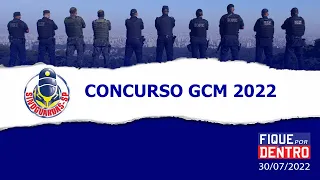 Concurso GCM 2022 - Fique por Dentro 30/07/2022 - SindGuardas-SP