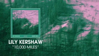 Lily Kershaw - 10,000 Miles [Audio]