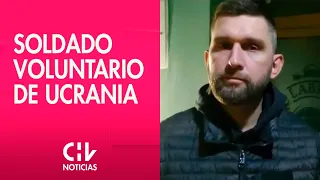 Soldado voluntario en UCRANIA asegura “no tener miedo en defender a su familia y a su país”