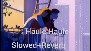 Haule Haule (Slowed+ Reverb)|Shah Rukh Khan|Anushka Sharma|Sukhwinder Singh