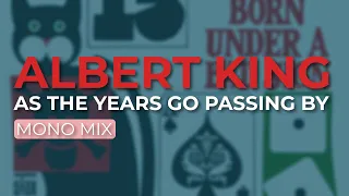 Albert King - As The Years Go Passing By (Official Audio)