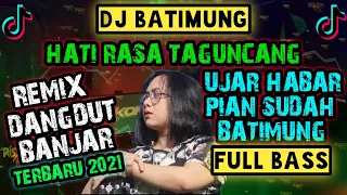 DJ BANJAR BATIMUNG HATI RASA TAGUNCANG TERBARU 2021 FULL BASS JAYPONG REMIX JEDAG JEDUG PARGOY