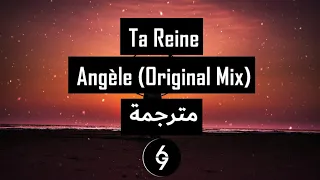 Ta Reine - Angele [Lyrics] مترجمة