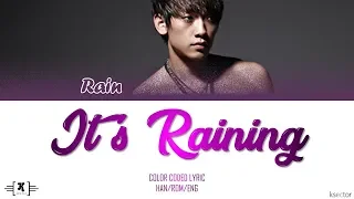 RAIN (비) - "It's Raining (잇츠 레이닝)" Lyrics [Color Coded Han/Rom/Eng]